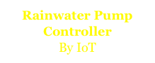 Rainwater Pump Controller
By IoT